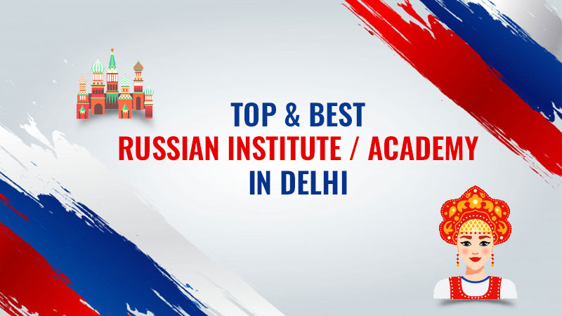 Top & Best Russian Institute / Academy In Delhi
