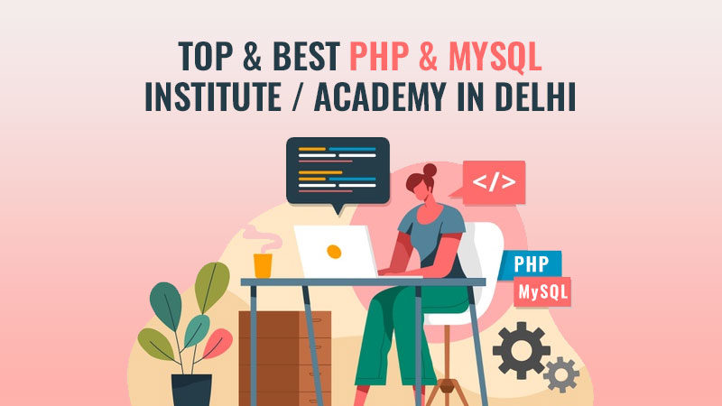 Top & Best PHP & MySQL Institute / Academy In Delhi