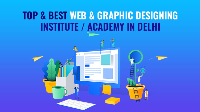 Top & Best Web & Graphics Design Institute / Academy In Delhi